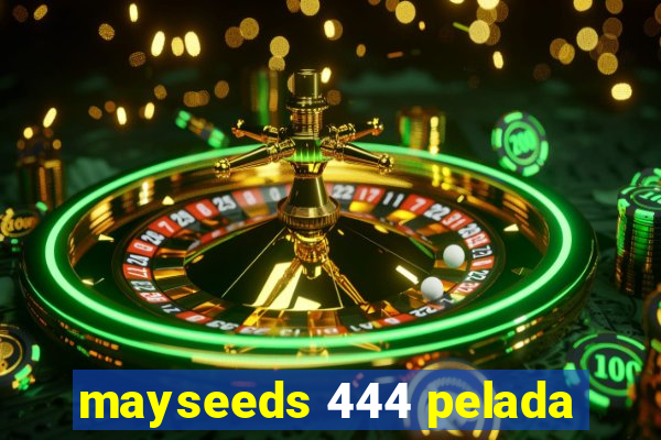 mayseeds 444 pelada